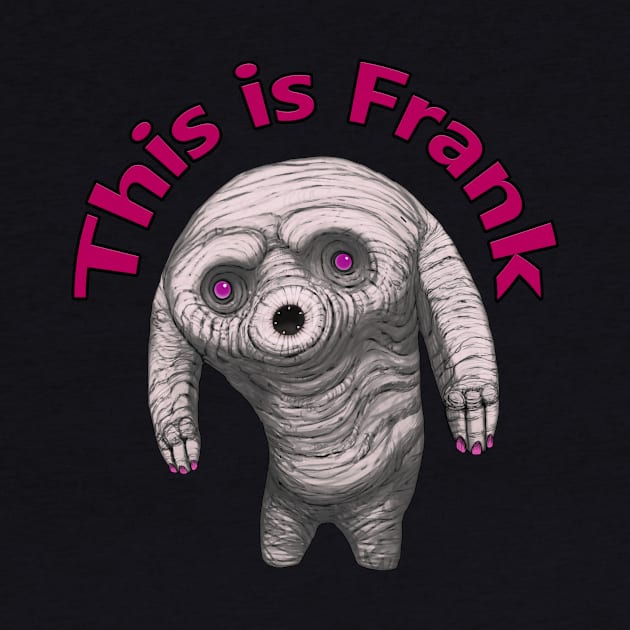 This Is Frank by Creature Alchemist